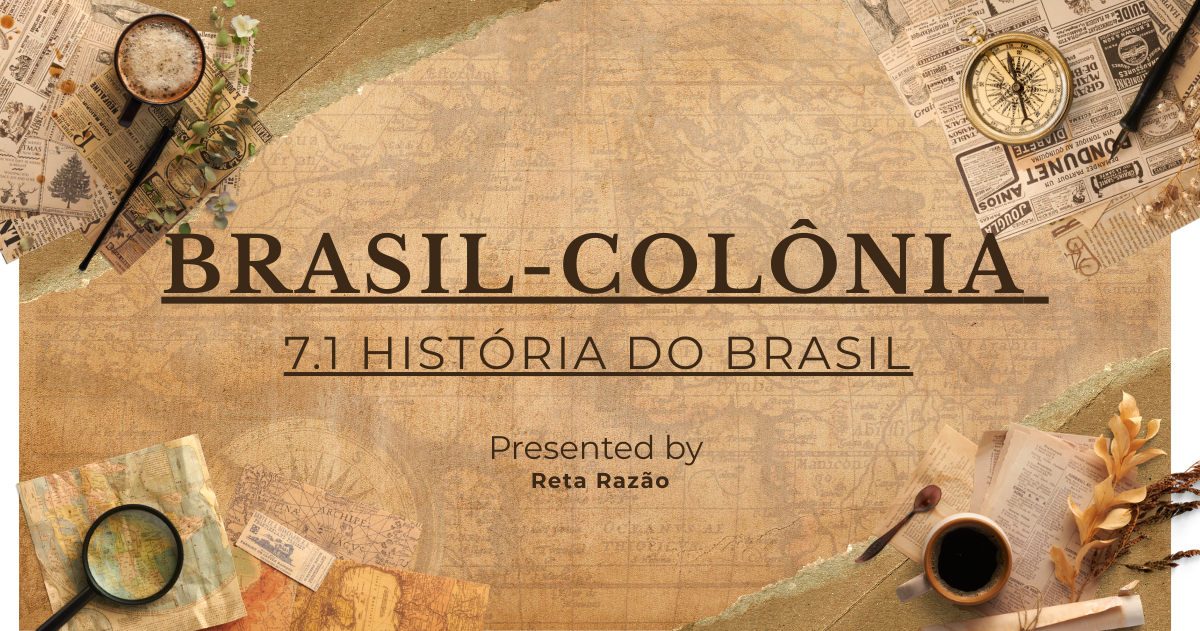 7.1 História do Brasil — Colônia
